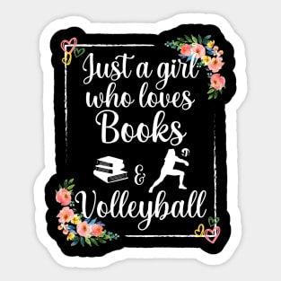 Just a girl who loves books and volleyball Sticker